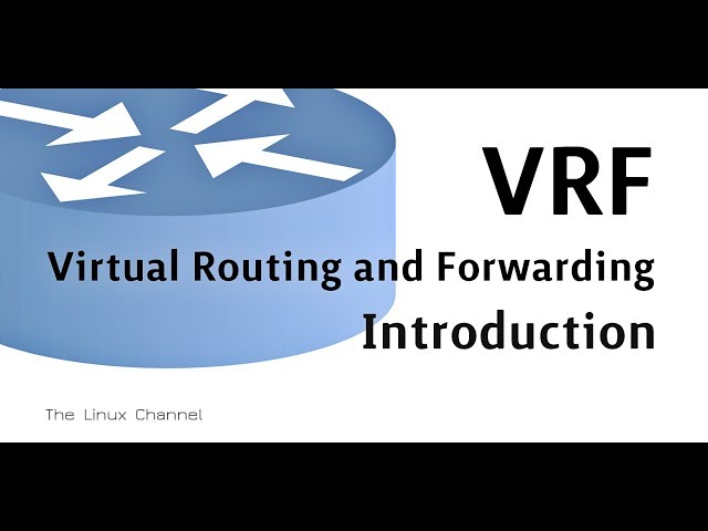 294 - VRF - Virtual Routing and Forwarding - Introduction | The Linux Channel