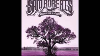 Sam Roberts Band - &quot;Dead End&quot; - We Were Born In a Flame
