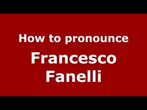 How to pronounce Francesco Fanelli (Italian/Italy) - PronounceNames.com