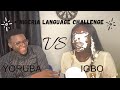 NIGERIAN LANGUAGE CHALLENGE! IGBO VS YORUBA. (ft KayTechGadgets)