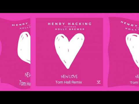Henry Hacking ft Holly Brewer - New Love (Tom Hall Remix)