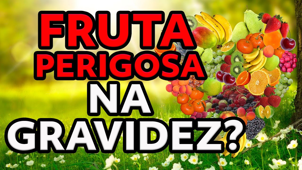 COMER ESSA FRUTA É PERIGOSO NA GRAVIDEZ