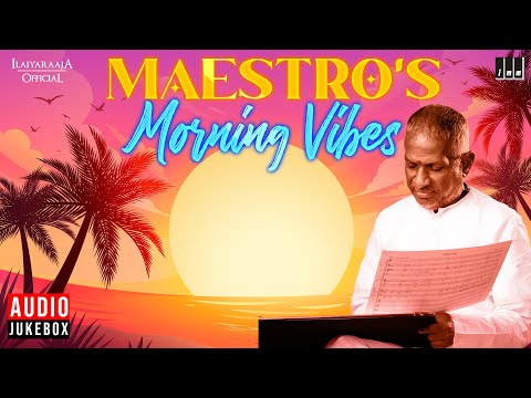 Maestro's Morning Vibes - Audio Jukebox | Isaignani Ilaiyaraaja Morning Songs | காலை நேர பாடல்கள்