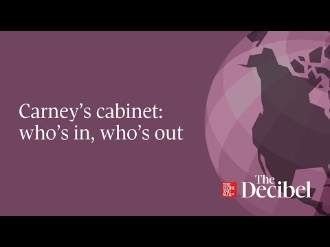 Carney’s cabinet who’s in, who’s out