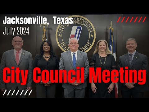 07/09/2024 Jacksonville, Texas City Council Meeting