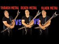 Thrash Metal VS Death Metal VS Black Metal Guitar Riffs Battle