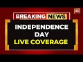 PM Modi LIVE From Red Fort 78th Independence Day 2024 India Independence Day Live News