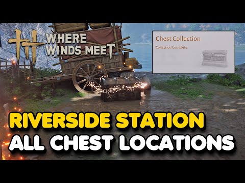 Riverside Station All CHEST Locations (Where Winds Meet)