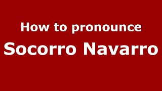 How to pronounce Socorro Navarro