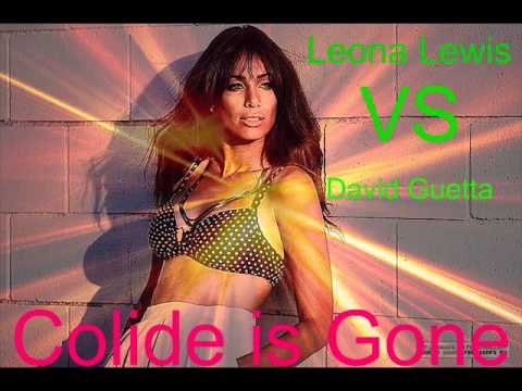 Leona Lewis VS David Guetta - Colide is Gone (Mashup)