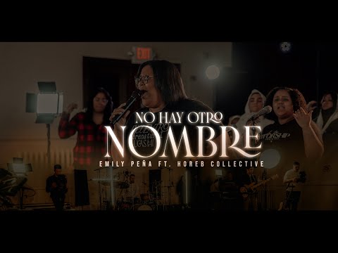 No Hay Otro Nombre - Emily Peña + Horeb Collective (Video Oficial)