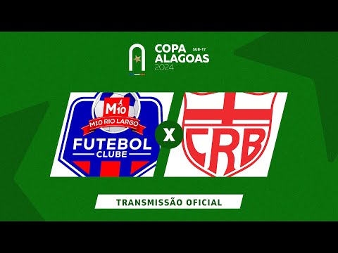 M10 Rio Largo x CRB - COPA ALAGOAS SUB 17 - QUARTAS DE FINAL (1/2)
