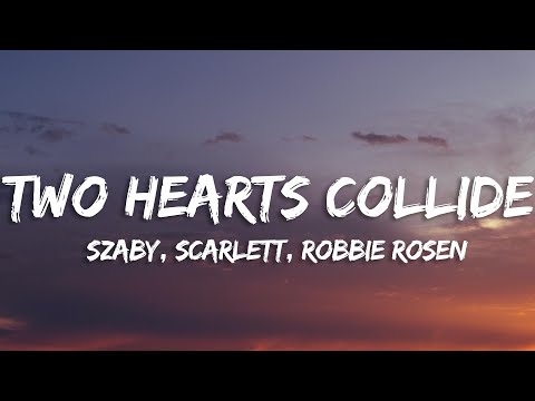 Szaby, Scarlett, Robbie Rosen - Two Hearts Collide (Lyrics) [7clouds Release]