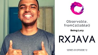 #12 RxJava - Observable fromCallable - Being Lazy