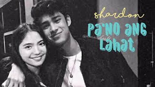 Pa&#39;no Ang Lahat - Sharlene San Pedro (Shardon)