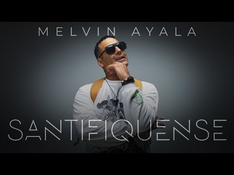 SANTIFÍQUENSE – Melvin Ayala (Official Visualizer)