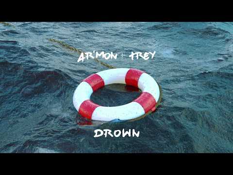 Ar'mon & Trey - Drown (AUDIO)
