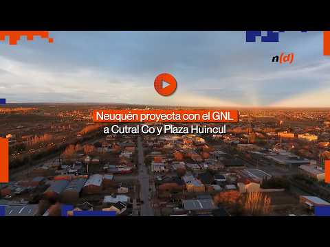Neuquén proyecta a Cutral Co y Plaza Huincul como protagonistas del desarrollo del GNL
