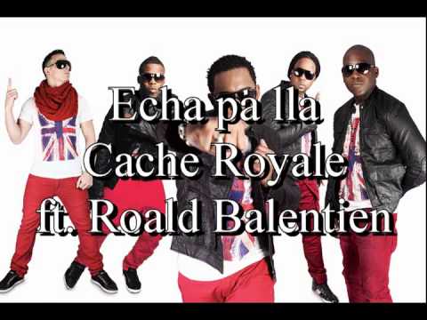 Echa pa lla - Cache Royale ft. Roald Balentien