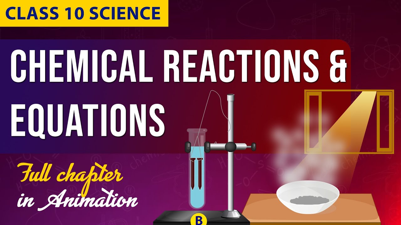 Chemical reactions and equations Full chapter in animation | CBSE Class 10 | NCERT Science ch -1