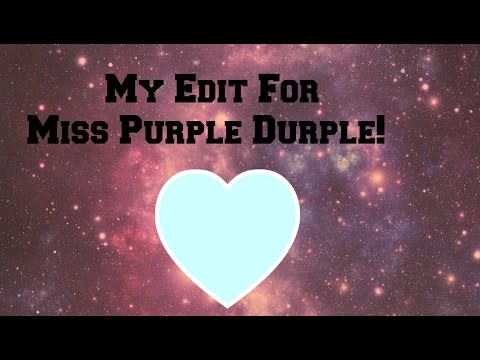 My Edit For Miss Purple Durple