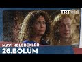 Mavi Kelebekler 26 Bölüm NostaljiTRT