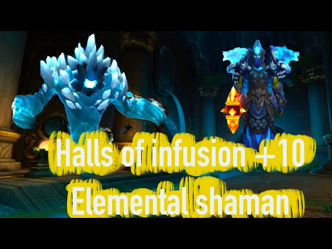 Halls of Infusion + 10 - Elemental Shaman PoV (Tyrannical, Storming, Raging)