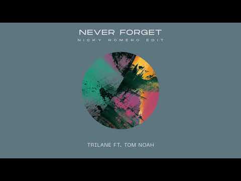 Trilane ft. Tom Noah - Never Forget (Nicky Romero Edit)