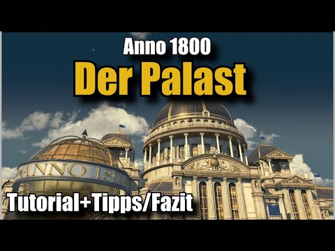 Der Palast in Anno 1800 | Tutorial | Tipps und Tricks | Fazit zum DLC | Deutsch Paläste der Macht