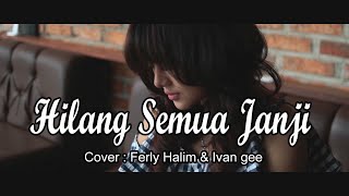 Download lagu HILANG SEMUA JANJI - Ost Cinderella | COVER BY FERLY HALIM mp3