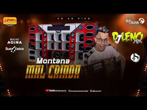 CD MONTANA MAL CRIADA (AO VIVO) DJ LENO
