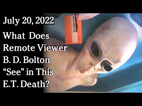 July 20 2022 - What  Does Remote Viewer B. D. Bolton “See” in This E.T. Death?