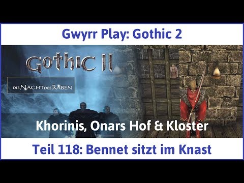 Gothic 2 Teil 118: Bennet sitzt im Knast - Let's Play|Deutsch