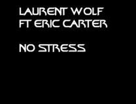 Laurent Wolf ft. Eric Carter - No Stress