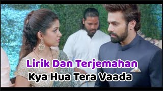Download lagu Bepannah Pyaar || Kya Hua Tera Vaada Lirik Dan Terjemahan mp3 Download lagu Bepannah Pyaar || Kya Hua Tera Vaada Lirik Dan Terjemahan mp3