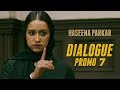 Haseena Parkar | Dialogue Promo 7