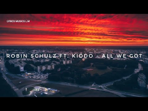 Robin Schulz feat. KIDDO - All We Got  (Lyric)