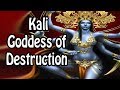 Kali: The Goddess of Destruction (Hindu Mythology/Religion Explained) Kali: The Goddess of Destruction (Hindu Mythology/Religion Explained)