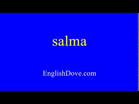 How to pronounce salma in American English.