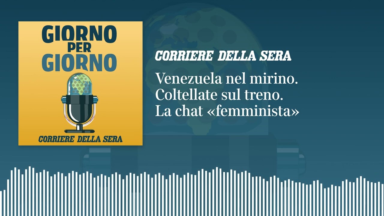 Venezuela nel mirino. Coltellate sul treno. La chat «femminista»