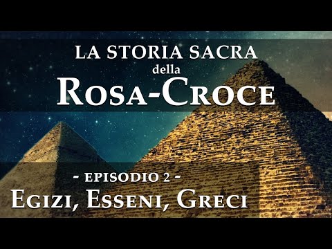 La storia sacra della Rosacroce - Episodio 2 - Egizi, esseni, greci