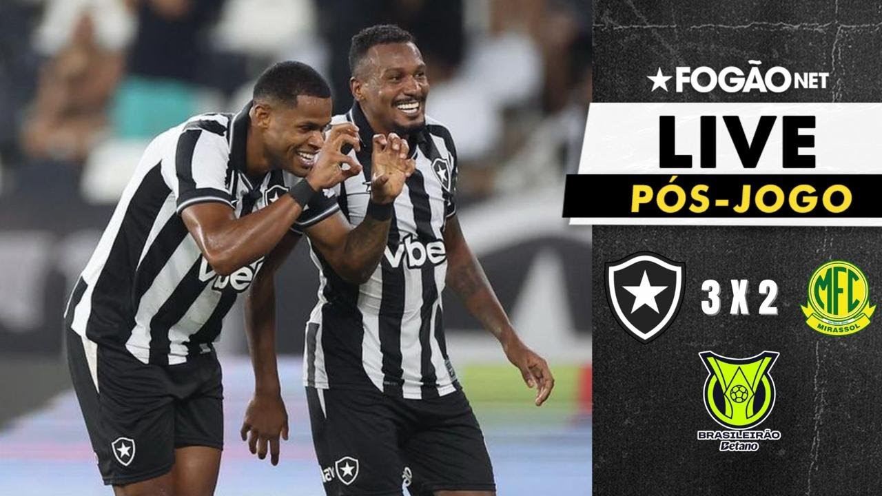 LIVE | Pós-jogo e repercussão de Botafogo 3 x 2 Mirassol pelo Campeonato Brasileiro 2026