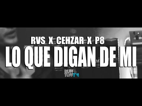 RVS Ft. Cehzar & P8 - Lo que digan de mi (RUFF & TUFF TV) 2019