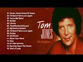 Tom Jones Greatest Hits Full Album Best Of Tom Jones Songs