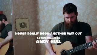 Magic Moments: Never Really Been Another Way Out (Acoustic Sessions with Andy Hull)