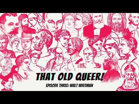 That Old Queer: Episode 3 - Walt Whitman