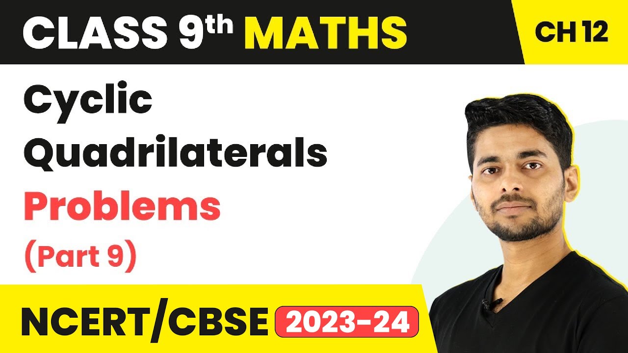 Circles - Cyclic Quadrilaterals Problems (Part 9) | Class 9 Maths Chapter 12 | CBSE 2024-25