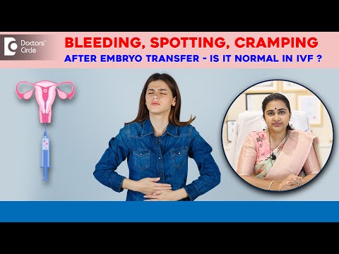 3 Causes of Bleeding,Cramping & Spotting after EMBRYO TRANSFER(IVF)-Dr.Sneha Shetty| Doctors' Circle