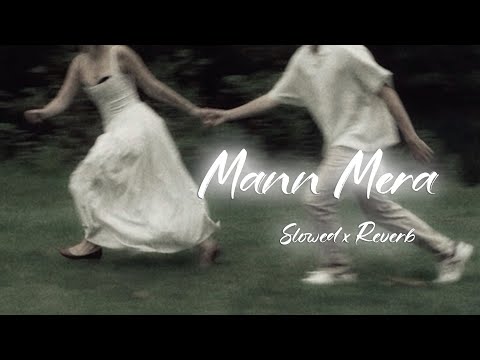 Mann mera (Original Version) | Slowed + Reverb | Gajendra Verma | #song #lofi #slowedandreverb