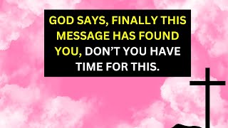 God Says, Finally This Message Found You | God Message | God's message for you today | Jesus | God |